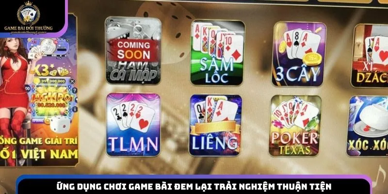 Ứng dụng chơi game bài đem lại trải nghiệm thuận tiện