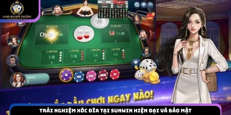 Trải nghiệm Xóc Đĩa tại Sunwin hiện đại và bảo mật