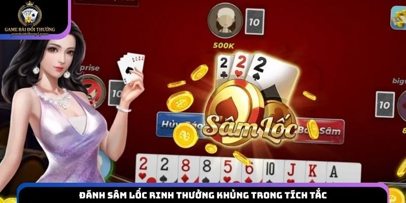 Đánh Sâm lốc rinh thưởng khủng trong tích tắc