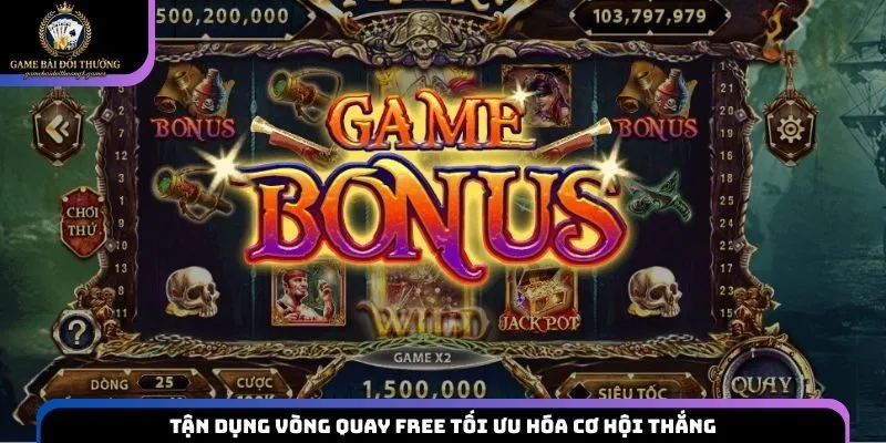 Tận dụng vòng quay free tối ưu hóa cơ hội thắng